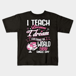 I teach because I dream I can change the world Kids T-Shirt